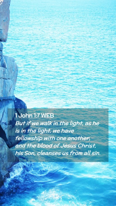 Picture 02 - 1 John 1:7 WEB Mobile Phone Wallpaper - But if we walk in the light, as he is in the - Mobile Bible Verse Wallpaper