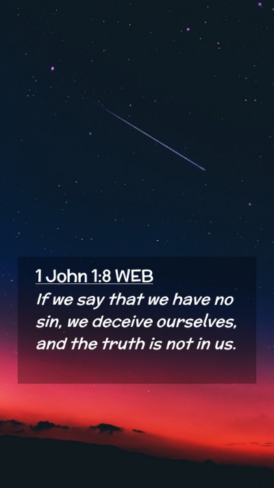 Picture 02 - 1 John 1:8 WEB Mobile Phone Wallpaper - If we say that we have no sin, we deceive - Mobile Bible Verse Wallpaper