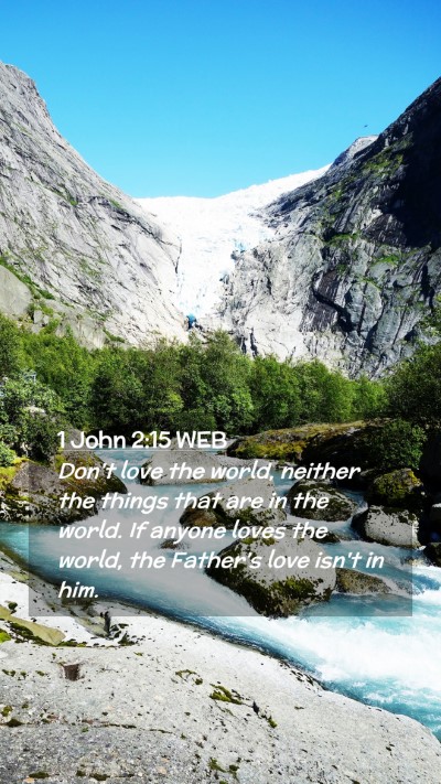 Picture 02 - 1 John 2:15 WEB Mobile Phone Wallpaper - Don't love the world, neither the things that are - Mobile Bible Verse Wallpaper