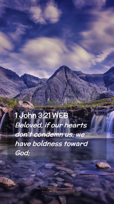 Picture 02 - 1 John 3:21 WEB Mobile Phone Wallpaper - Beloved, if our hearts don't condemn us, we have - Mobile Bible Verse Wallpaper
