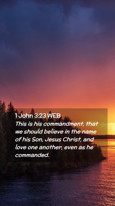 Picture 02 - 1 John 3:23 WEB Mobile Phone Wallpaper - This is his commandment, that we should believe - Mobile Bible Verse Wallpaper