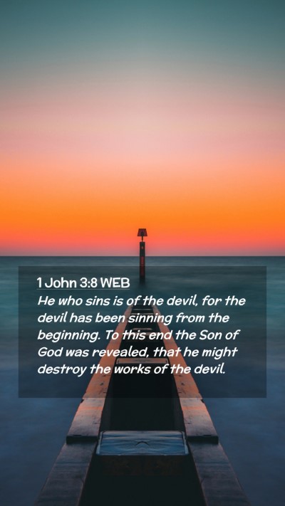 Picture 02 - 1 John 3:8 WEB Mobile Phone Wallpaper - He who sins is of the devil, for the devil has - Mobile Bible Verse Wallpaper