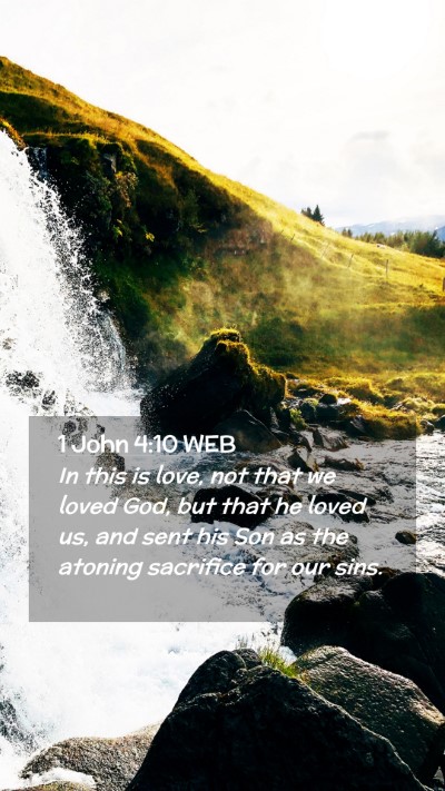 Picture 02 - 1 John 4:10 WEB Mobile Phone Wallpaper - In this is love, not that we loved God, but that - Mobile Bible Verse Wallpaper