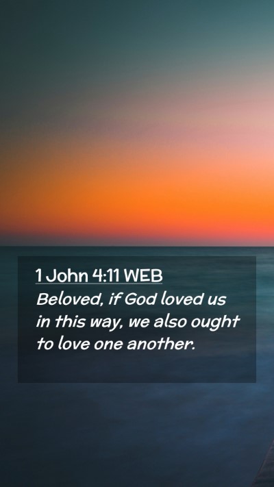 Picture 02 - 1 John 4:11 WEB Mobile Phone Wallpaper - Beloved, if God loved us in this way, we also - Mobile Bible Verse Wallpaper