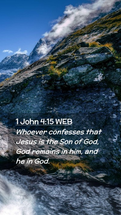 Picture 02 - 1 John 4:15 WEB Mobile Phone Wallpaper - Whoever confesses that Jesus is the Son of God, - Mobile Bible Verse Wallpaper