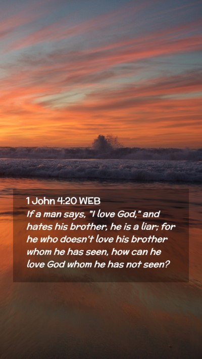 Picture 02 - 1 John 4:20 WEB Mobile Phone Wallpaper - If a man says, 