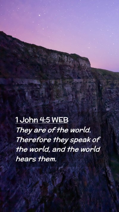 Picture 02 - 1 John 4:5 WEB Mobile Phone Wallpaper - They are of the world. Therefore they speak of - Mobile Bible Verse Wallpaper