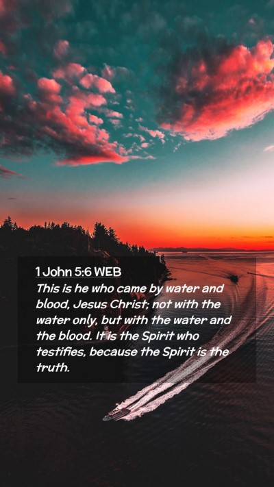 Picture 02 - 1 John 5:6 WEB Mobile Phone Wallpaper - This is he who came by water and blood, Jesus - Mobile Bible Verse Wallpaper
