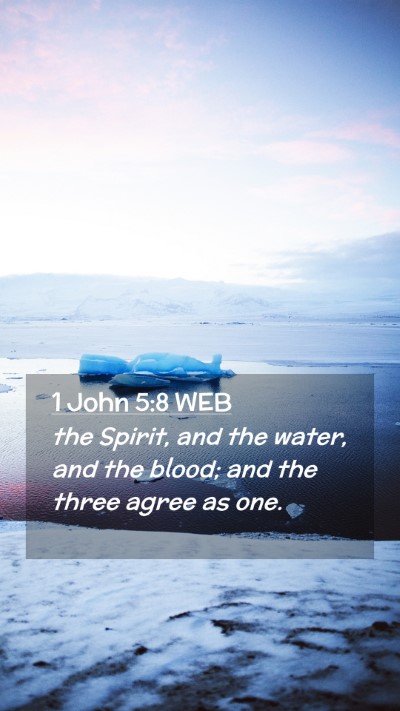 Picture 02 - 1 John 5:8 WEB Mobile Phone Wallpaper - the Spirit, and the water, and the blood; and the - Mobile Bible Verse Wallpaper