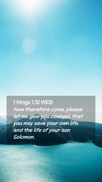 Picture 02 - 1 Kings 1:12 WEB Mobile Phone Wallpaper - Now therefore come, please let me give you - Mobile Bible Verse Wallpaper