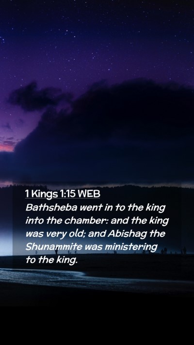 Picture 02 - 1 Kings 1:15 WEB Mobile Phone Wallpaper - Bathsheba went in to the king into the chamber: - Mobile Bible Verse Wallpaper