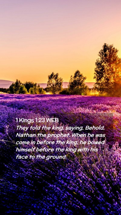 Picture 02 - 1 Kings 1:23 WEB Mobile Phone Wallpaper - They told the king, saying, Behold, Nathan the - Mobile Bible Verse Wallpaper