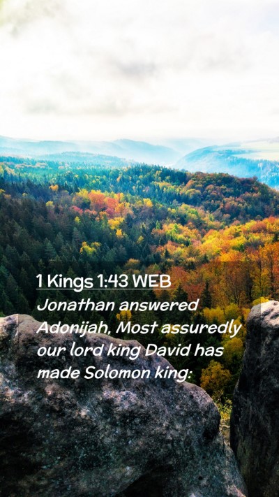 Picture 02 - 1 Kings 1:43 WEB Mobile Phone Wallpaper - Jonathan answered Adonijah, Most assuredly our - Mobile Bible Verse Wallpaper