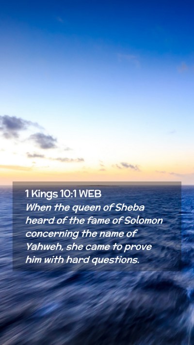 Picture 02 - 1 Kings 10:1 WEB Mobile Phone Wallpaper - When the queen of Sheba heard of the fame of - Mobile Bible Verse Wallpaper