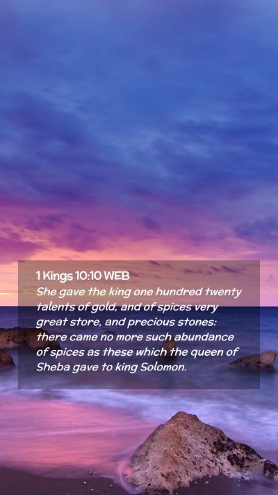Picture 02 - 1 Kings 10:10 WEB Mobile Phone Wallpaper - She gave the king one hundred twenty talents of - Mobile Bible Verse Wallpaper