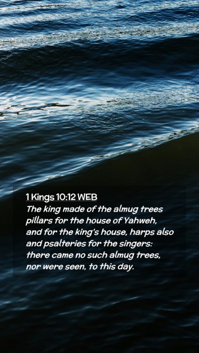 Picture 02 - 1 Kings 10:12 WEB Mobile Phone Wallpaper - The king made of the almug trees pillars for the - Mobile Bible Verse Wallpaper