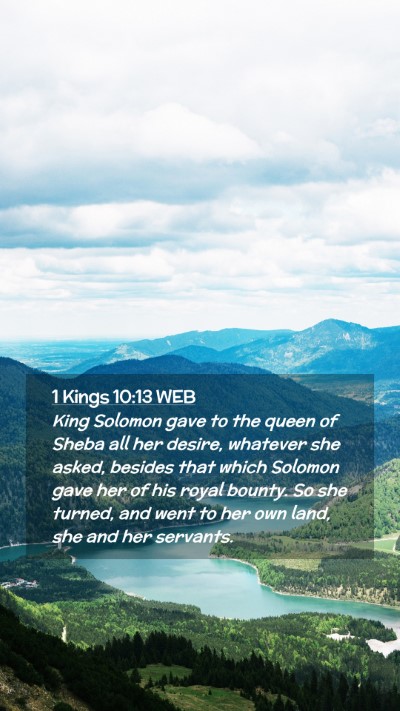Picture 02 - 1 Kings 10:13 WEB Mobile Phone Wallpaper - King Solomon gave to the queen of Sheba all her - Mobile Bible Verse Wallpaper