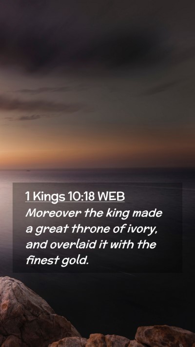 Picture 02 - 1 Kings 10:18 WEB Mobile Phone Wallpaper - Moreover the king made a great throne of ivory, - Mobile Bible Verse Wallpaper