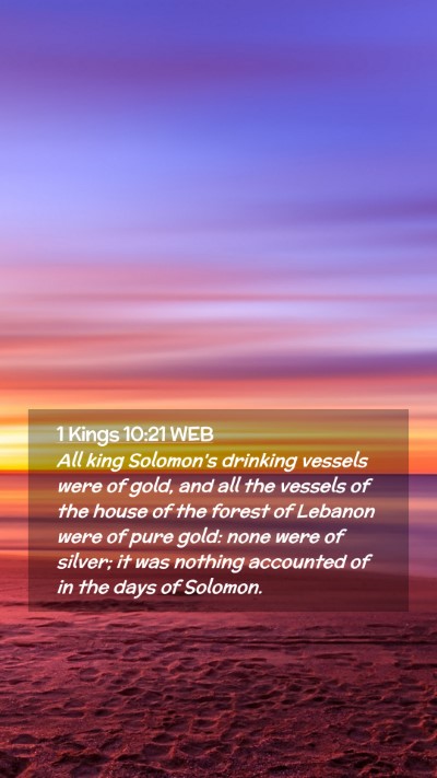 Picture 02 - 1 Kings 10:21 WEB Mobile Phone Wallpaper - All king Solomon's drinking vessels were of gold, - Mobile Bible Verse Wallpaper
