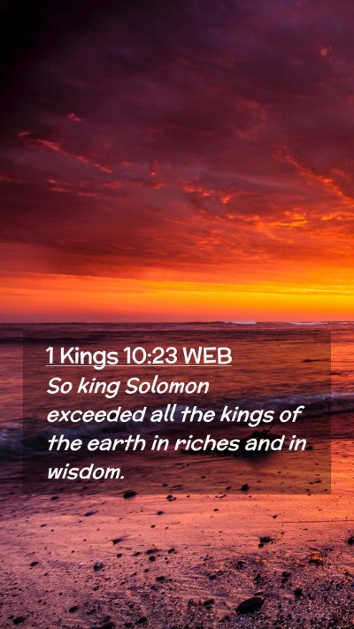 Picture 02 - 1 Kings 10:23 WEB Mobile Phone Wallpaper - So king Solomon exceeded all the kings of the - Mobile Bible Verse Wallpaper