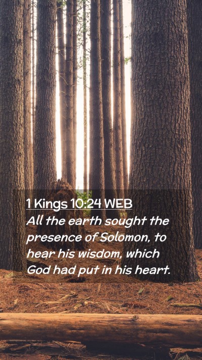 Picture 02 - 1 Kings 10:24 WEB Mobile Phone Wallpaper - All the earth sought the presence of Solomon, to - Mobile Bible Verse Wallpaper