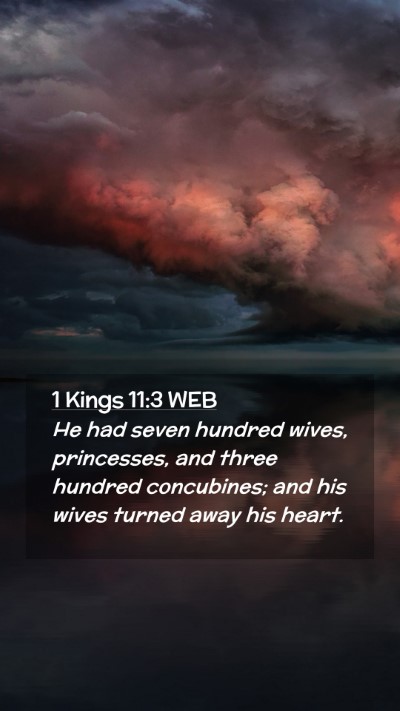 Picture 02 - 1 Kings 11:3 WEB Mobile Phone Wallpaper - He had seven hundred wives, princesses, and three - Mobile Bible Verse Wallpaper