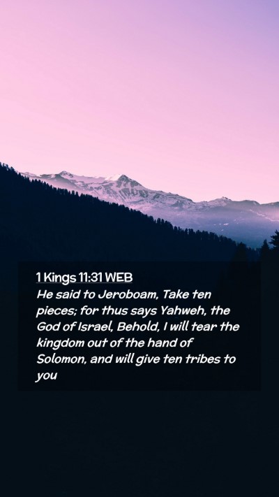 Picture 02 - 1 Kings 11:31 WEB Mobile Phone Wallpaper - He said to Jeroboam, Take ten pieces; for thus - Mobile Bible Verse Wallpaper