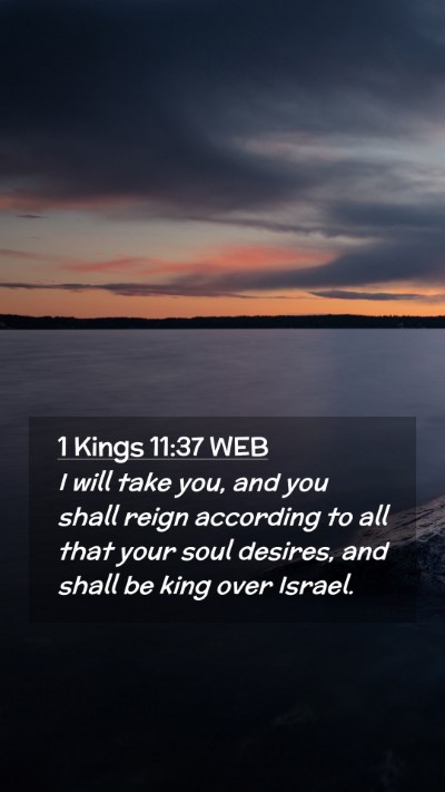 Picture 02 - 1 Kings 11:37 WEB Mobile Phone Wallpaper - I will take you, and you shall reign according to - Mobile Bible Verse Wallpaper
