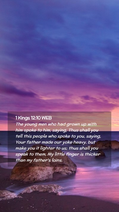 Picture 02 - 1 Kings 12:10 WEB Mobile Phone Wallpaper - The young men who had grown up with him spoke to - Mobile Bible Verse Wallpaper