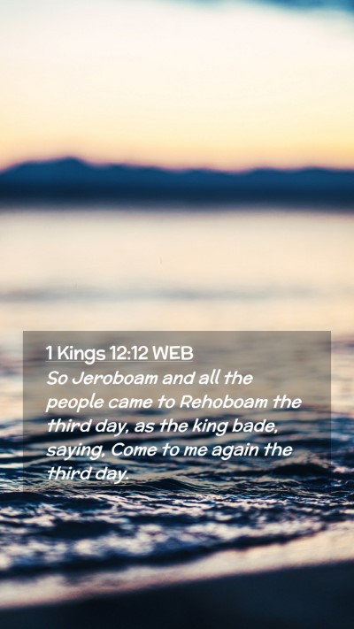Picture 02 - 1 Kings 12:12 WEB Mobile Phone Wallpaper - So Jeroboam and all the people came to Rehoboam - Mobile Bible Verse Wallpaper
