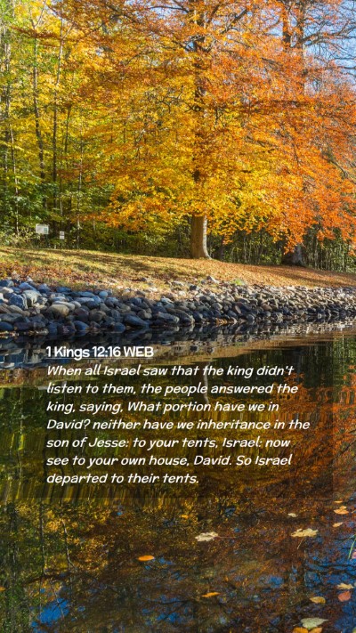 Picture 02 - 1 Kings 12:16 WEB Mobile Phone Wallpaper - When all Israel saw that the king didn't listen - Mobile Bible Verse Wallpaper