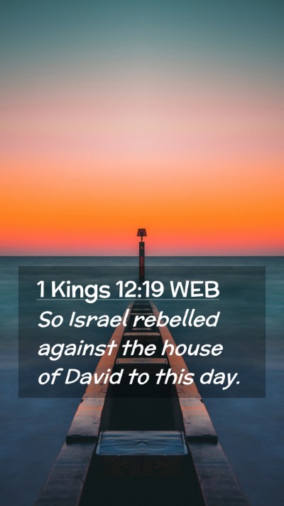 Picture 02 - 1 Kings 12:19 WEB Mobile Phone Wallpaper - So Israel rebelled against the house of David to - Mobile Bible Verse Wallpaper