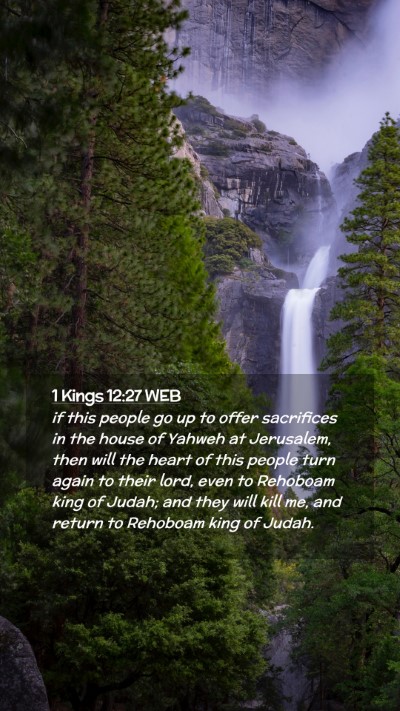 Picture 02 - 1 Kings 12:27 WEB Mobile Phone Wallpaper - if this people go up to offer sacrifices in the - Mobile Bible Verse Wallpaper