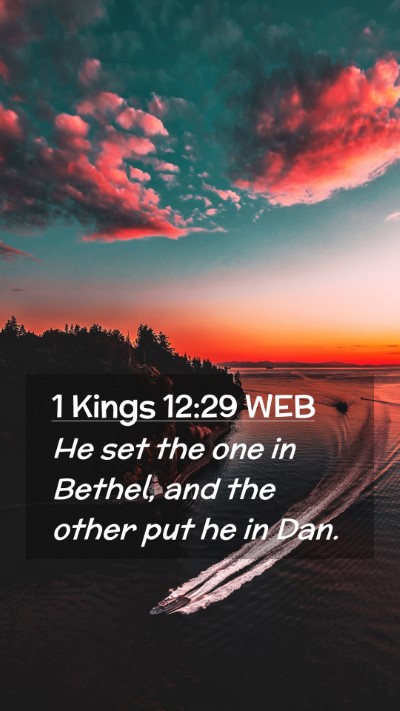 Picture 02 - 1 Kings 12:29 WEB Mobile Phone Wallpaper - He set the one in Bethel, and the other put he in - Mobile Bible Verse Wallpaper