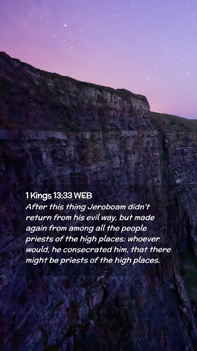 Picture 02 - 1 Kings 13:33 WEB Mobile Phone Wallpaper - After this thing Jeroboam didn't return from his - Mobile Bible Verse Wallpaper