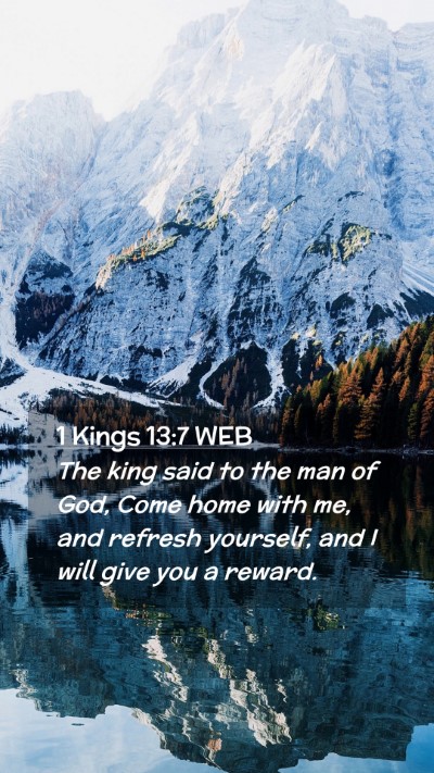 Picture 02 - 1 Kings 13:7 WEB Mobile Phone Wallpaper - The king said to the man of God, Come home with - Mobile Bible Verse Wallpaper
