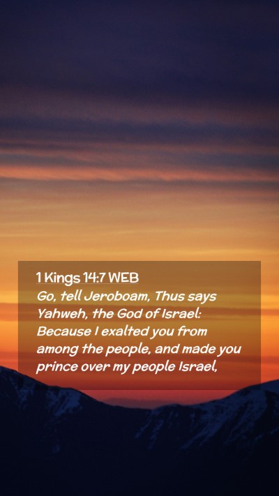 Picture 02 - 1 Kings 14:7 WEB Mobile Phone Wallpaper - Go, tell Jeroboam, Thus says Yahweh, the God of - Mobile Bible Verse Wallpaper