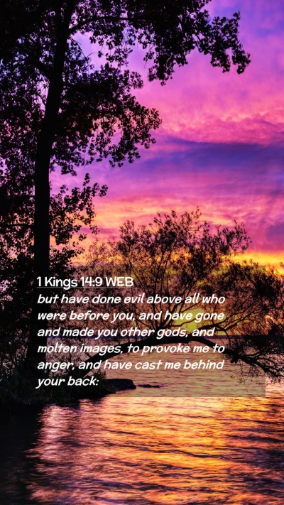 Picture 02 - 1 Kings 14:9 WEB Mobile Phone Wallpaper - but have done evil above all who were before you, - Mobile Bible Verse Wallpaper