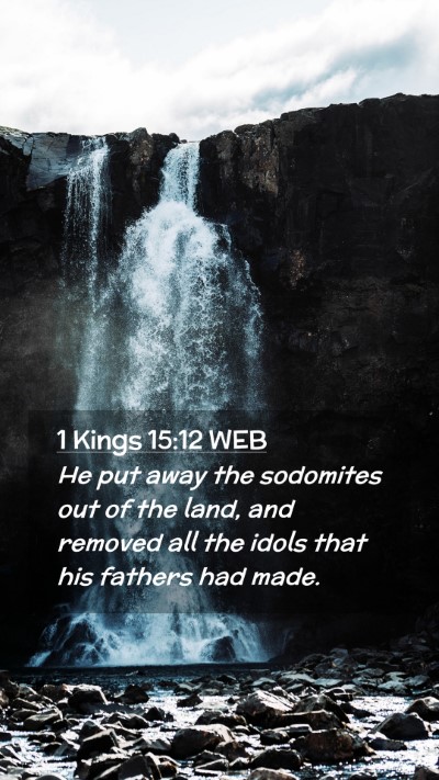 Picture 02 - 1 Kings 15:12 WEB Mobile Phone Wallpaper - He put away the sodomites out of the land, and - Mobile Bible Verse Wallpaper