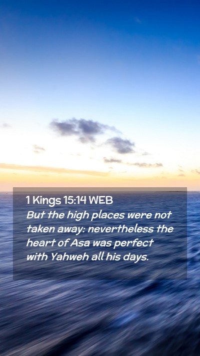 Picture 02 - 1 Kings 15:14 WEB Mobile Phone Wallpaper - But the high places were not taken away: - Mobile Bible Verse Wallpaper