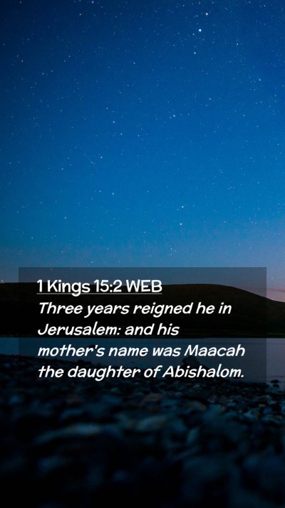Picture 02 - 1 Kings 15:2 WEB Mobile Phone Wallpaper - Three years reigned he in Jerusalem: and his - Mobile Bible Verse Wallpaper