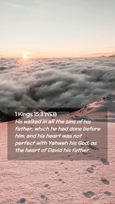 Picture 02 - 1 Kings 15:3 WEB Mobile Phone Wallpaper - He walked in all the sins of his father, which he - Mobile Bible Verse Wallpaper