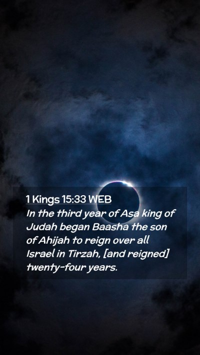 Picture 02 - 1 Kings 15:33 WEB Mobile Phone Wallpaper - In the third year of Asa king of Judah began - Mobile Bible Verse Wallpaper