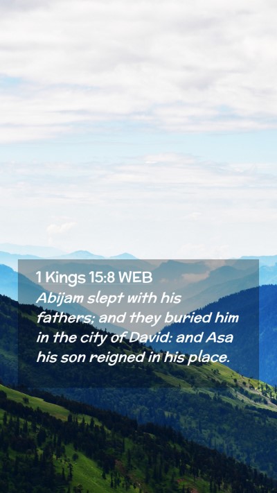 Picture 02 - 1 Kings 15:8 WEB Mobile Phone Wallpaper - Abijam slept with his fathers; and they buried - Mobile Bible Verse Wallpaper
