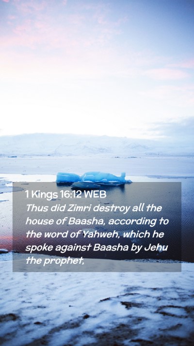 Picture 02 - 1 Kings 16:12 WEB Mobile Phone Wallpaper - Thus did Zimri destroy all the house of Baasha, - Mobile Bible Verse Wallpaper