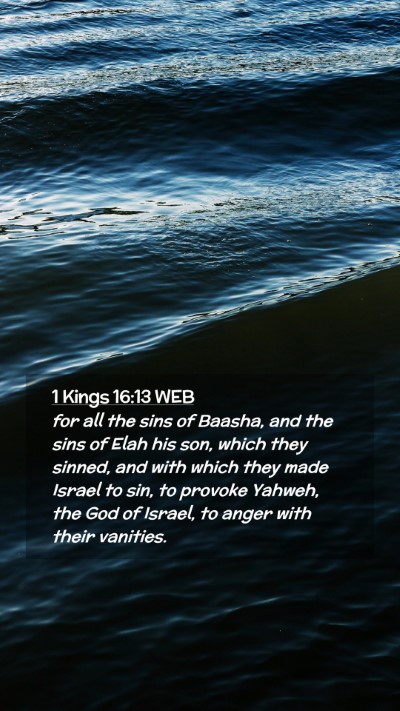 Picture 02 - 1 Kings 16:13 WEB Mobile Phone Wallpaper - for all the sins of Baasha, and the sins of Elah - Mobile Bible Verse Wallpaper