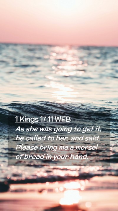 Picture 02 - 1 Kings 17:11 WEB Mobile Phone Wallpaper - As she was going to get it, he called to her, and - Mobile Bible Verse Wallpaper