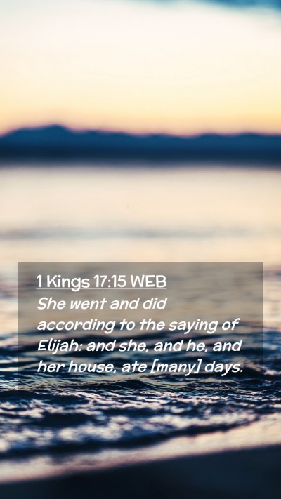 Picture 02 - 1 Kings 17:15 WEB Mobile Phone Wallpaper - She went and did according to the saying of - Mobile Bible Verse Wallpaper