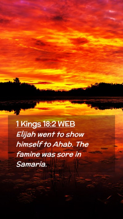 Picture 02 - 1 Kings 18:2 WEB Mobile Phone Wallpaper - Elijah went to show himself to Ahab. The famine - Mobile Bible Verse Wallpaper