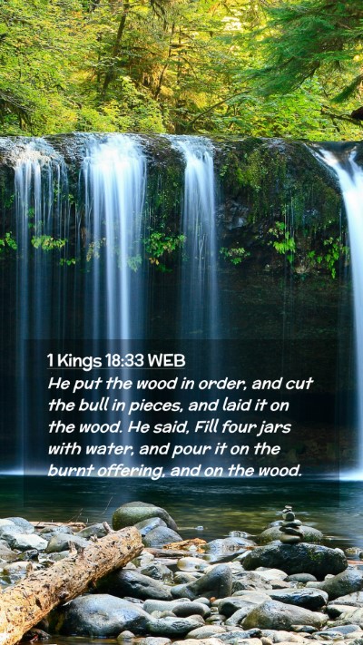 Picture 02 - 1 Kings 18:33 WEB Mobile Phone Wallpaper - He put the wood in order, and cut the bull in - Mobile Bible Verse Wallpaper